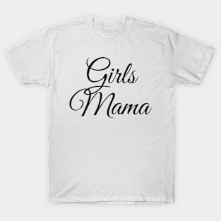 Girls mama, mother of girls, mother of daughters graphic slogan T-Shirt